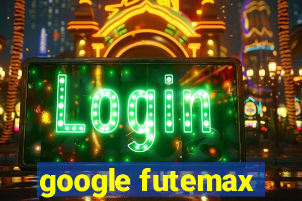 google futemax